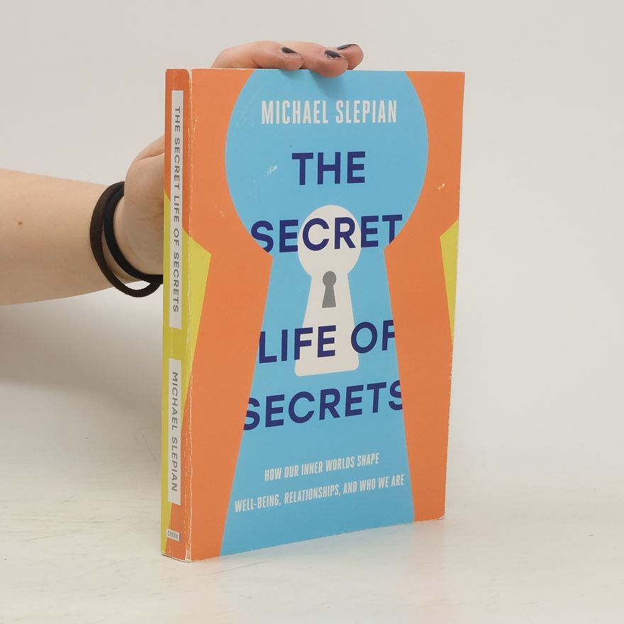 Michael Slepian The Secret Life Of Secrets