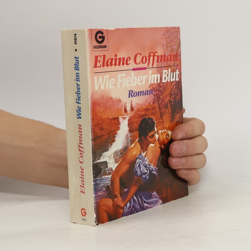 Elaine Coffman Wie Fieber im Blut. Roman.