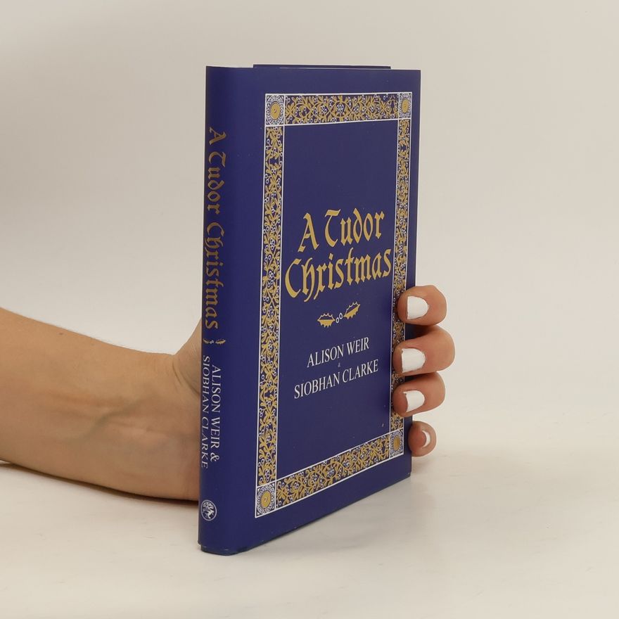Alison Weir A Tudor Christmas