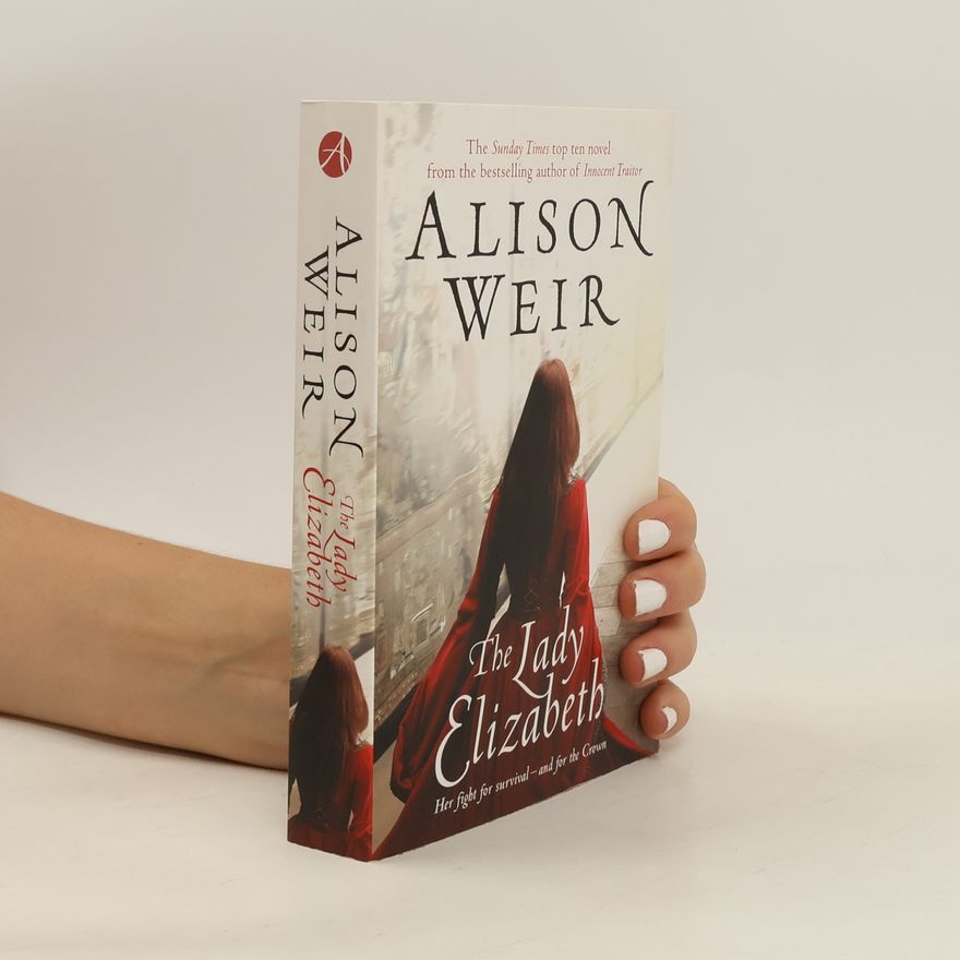 Alison Weir The lady Elizabeth