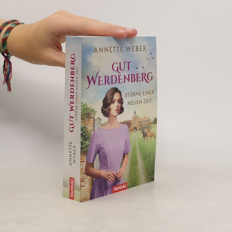 Annette Weber Gut Werdenberg. Stürme einer neuen Zeit