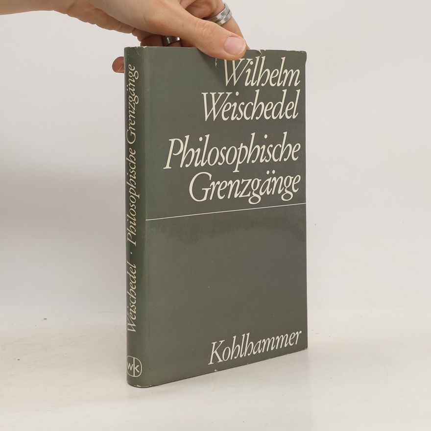 Wilhelm Weischedel Philosophische Grenzgänge
