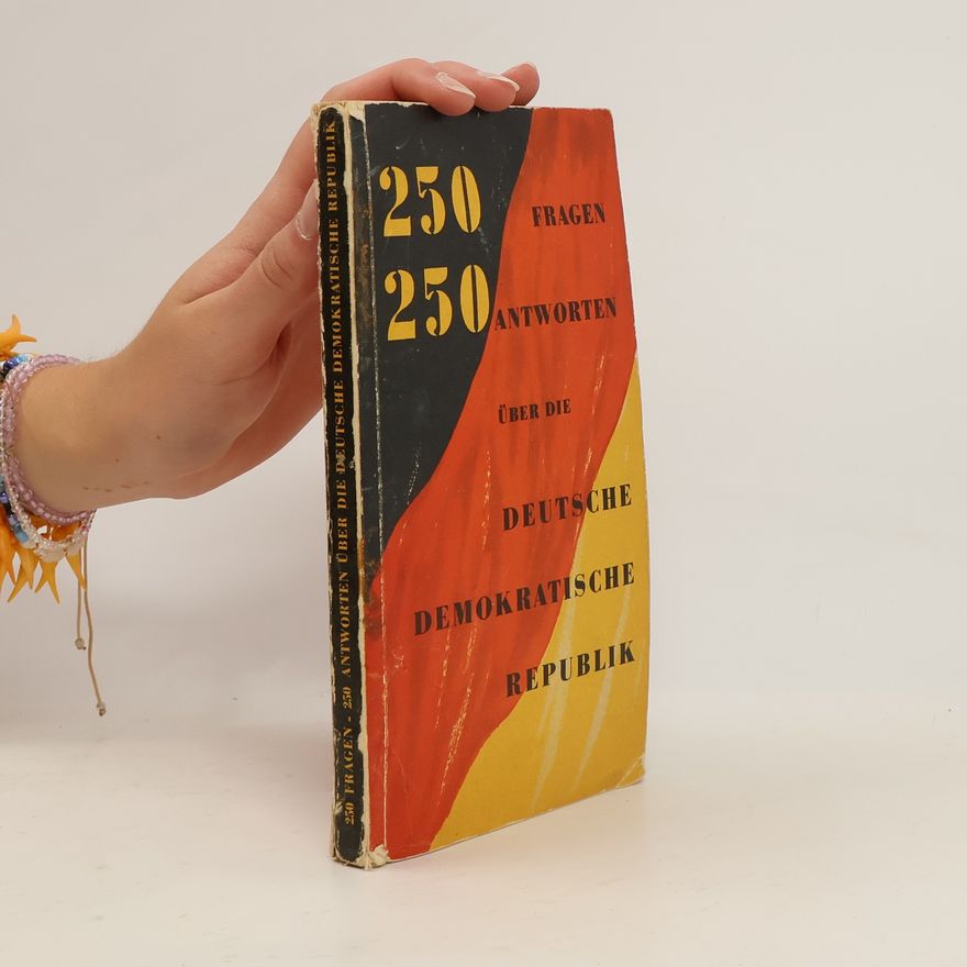 Collectif d'auteurs 250 Fragen, 250 Antworten über die Deutsche Demokratische Republik