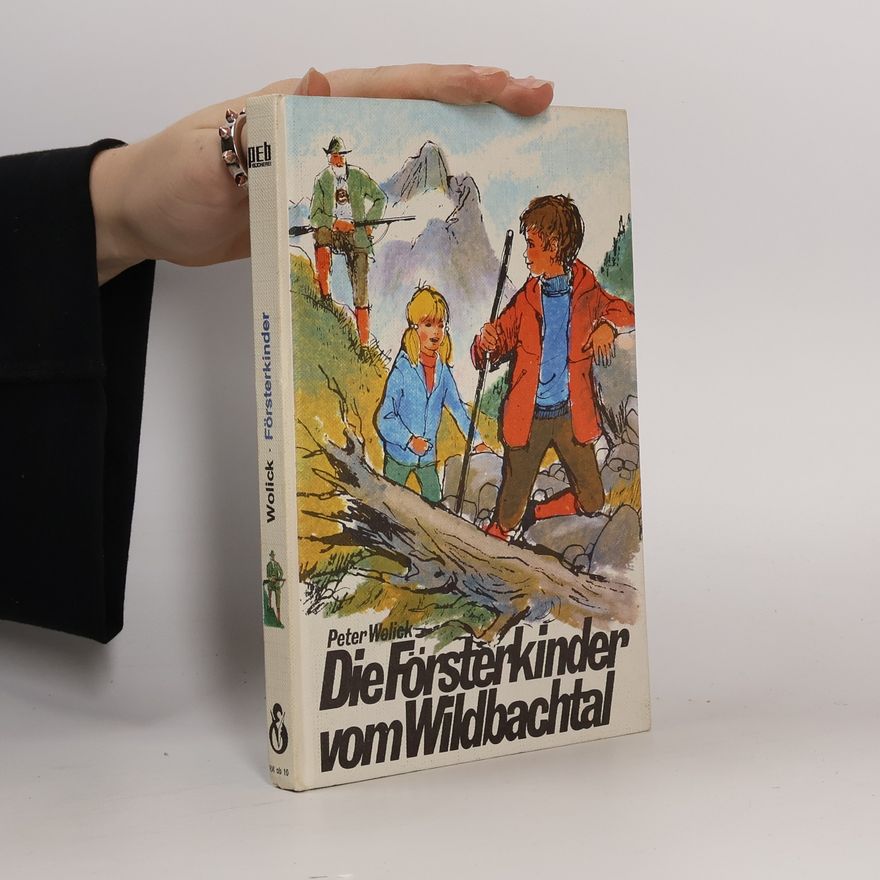 Wilhelm Wolfgang Bröll Die Försterkinder vom Wildbachtal