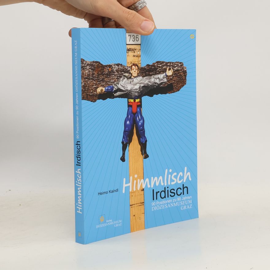 Heimo Kaindl Himmlisch, irdisch