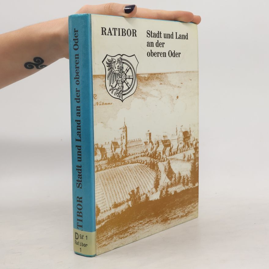 Alois Maria Kosler Ratibor, Stadt und Land an der oberen Oder
