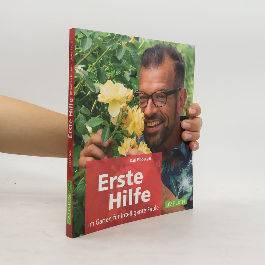 Karl Ploberger Erste Hilfe im Garten für intelligente Faule