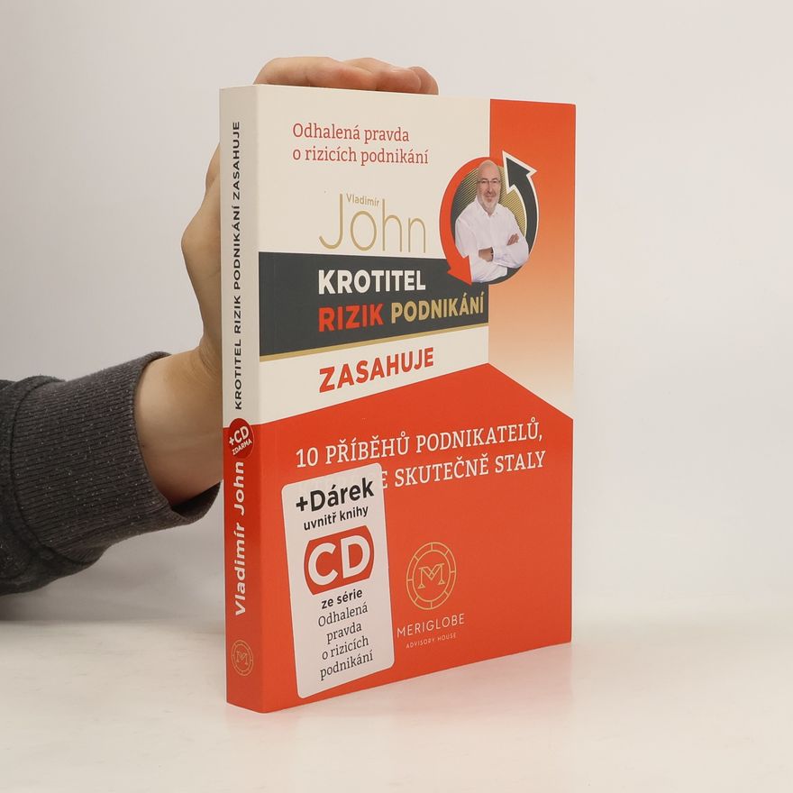 Vladimír John Krotitel rizik podnikání zasahuje. 10 příběhů podnikatelů, které se skutečně staly