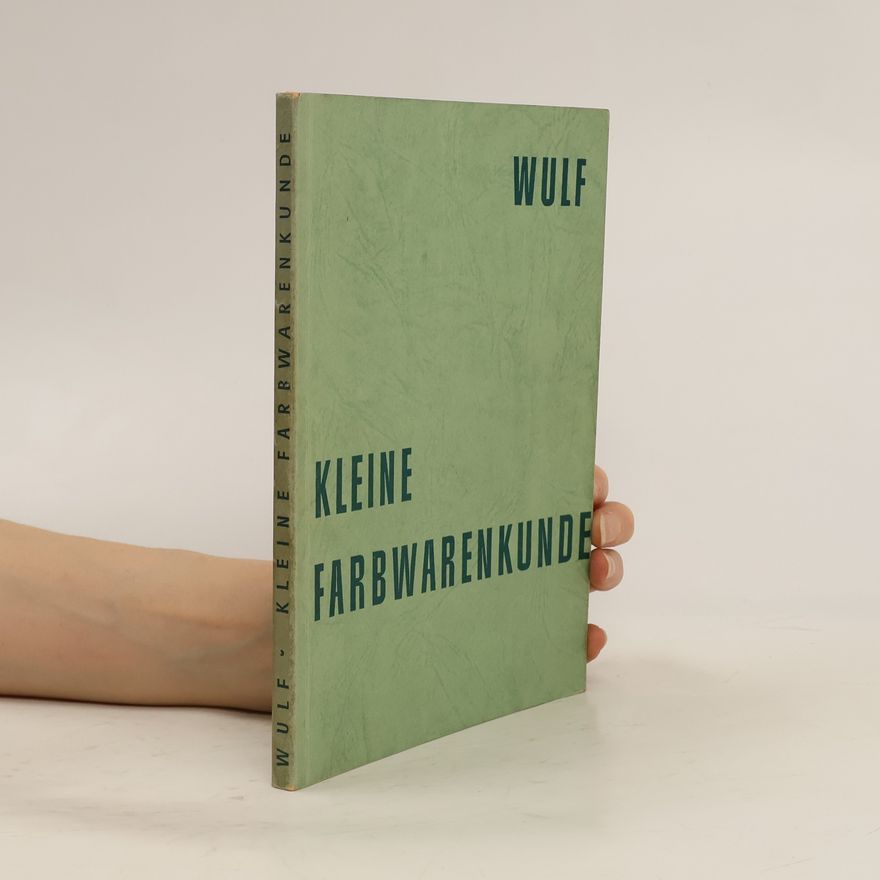 Heinrich Wulf Kleine Farbwarenkunde