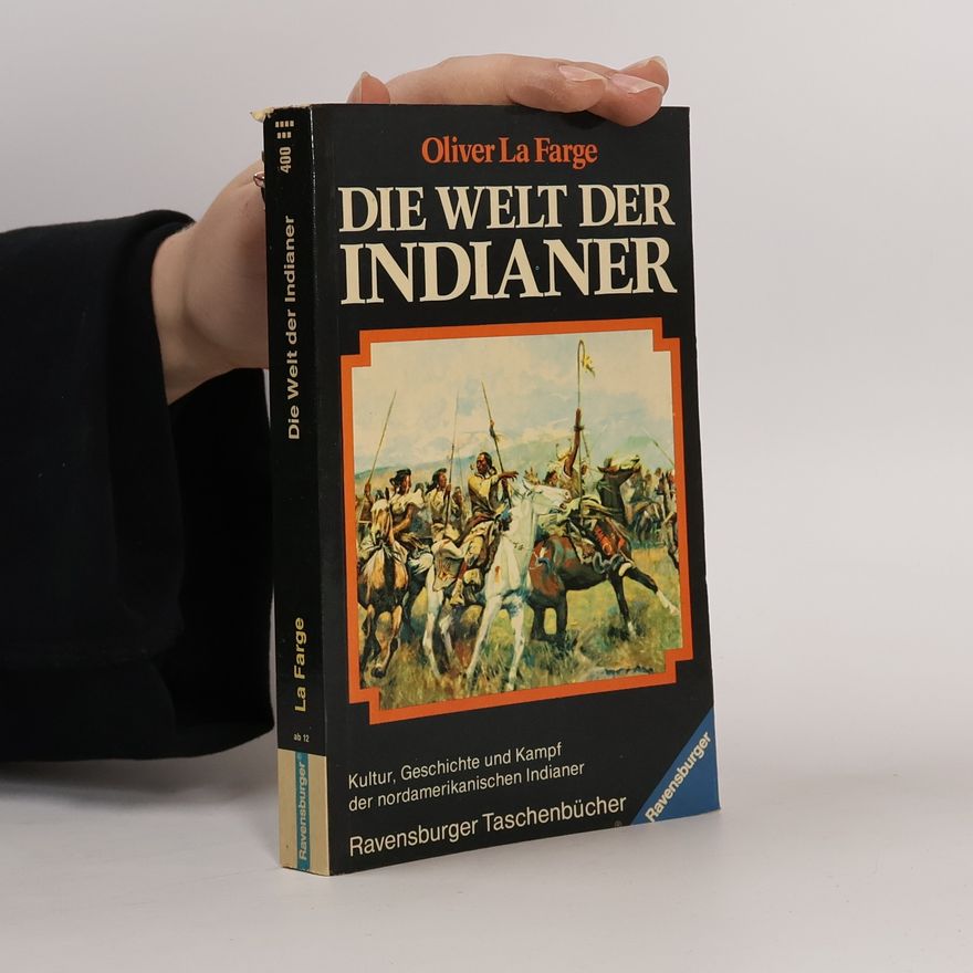Oliver La Farge Die Welt der Indianer