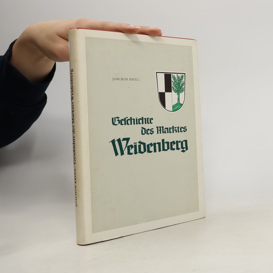 Joachim Kroll Die Geschichte des Marktes Weidenberg