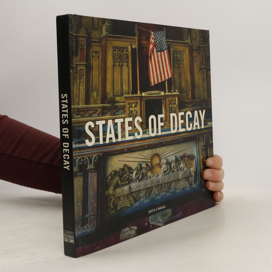 Various authors States of Decay: Urbex New York & Americas Forgotten North East