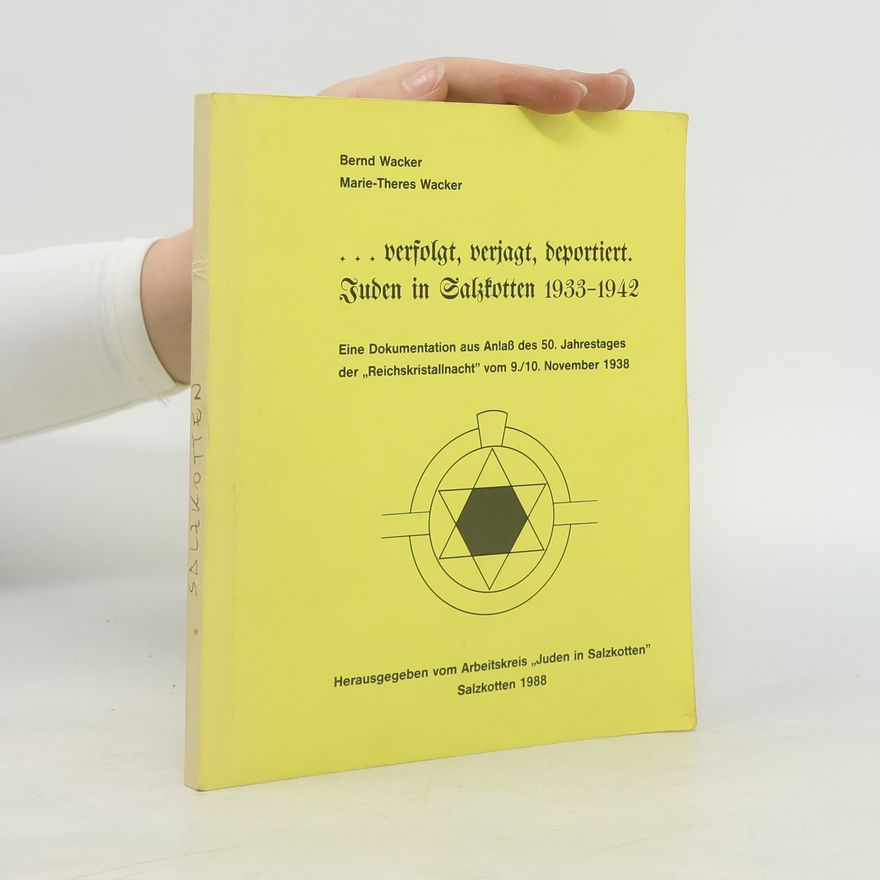 Marie-Theres Wacker ... verfolgt, verjagt, deportiert. Juden in Salzkotten 1933 - 1942