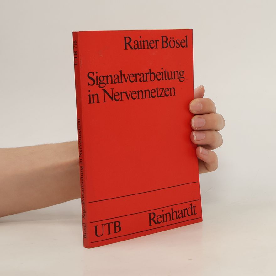 Rainer Bösel Signalverarbeitung in Nervennetzen