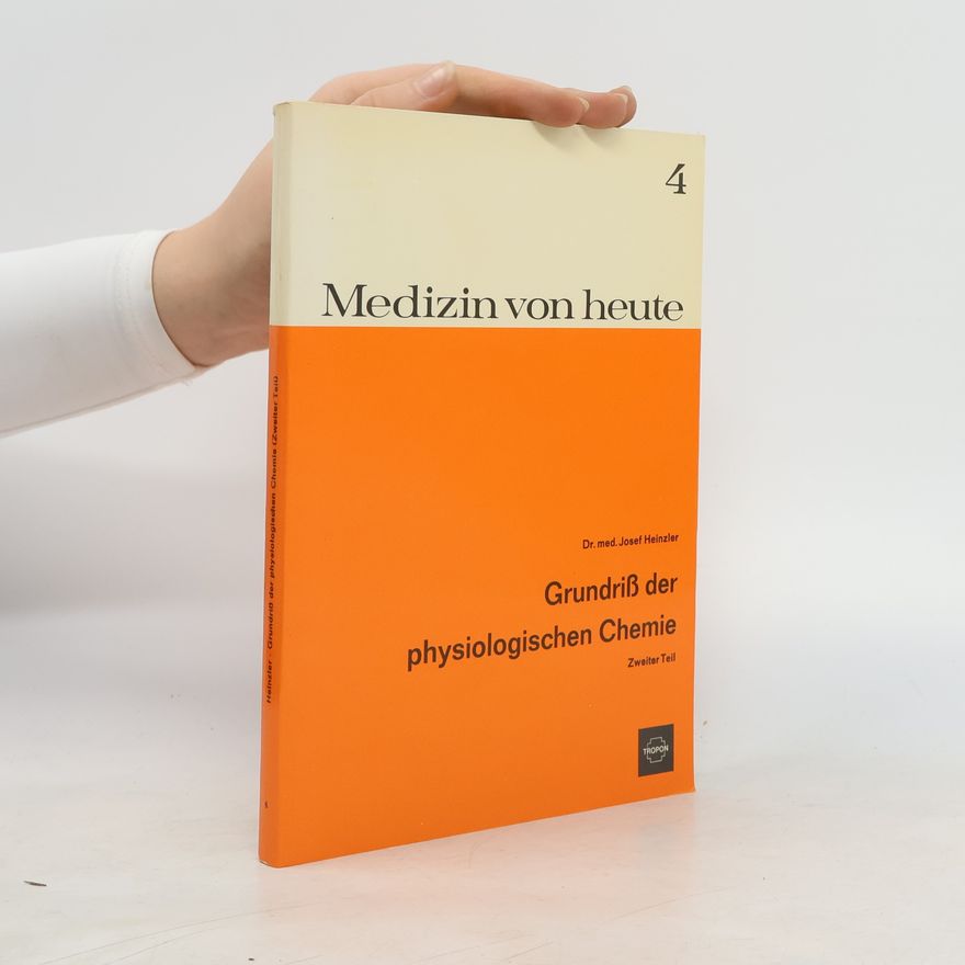 Josef Heinzler Medizin von heute 4. Grundriß der physiologischen Chemie