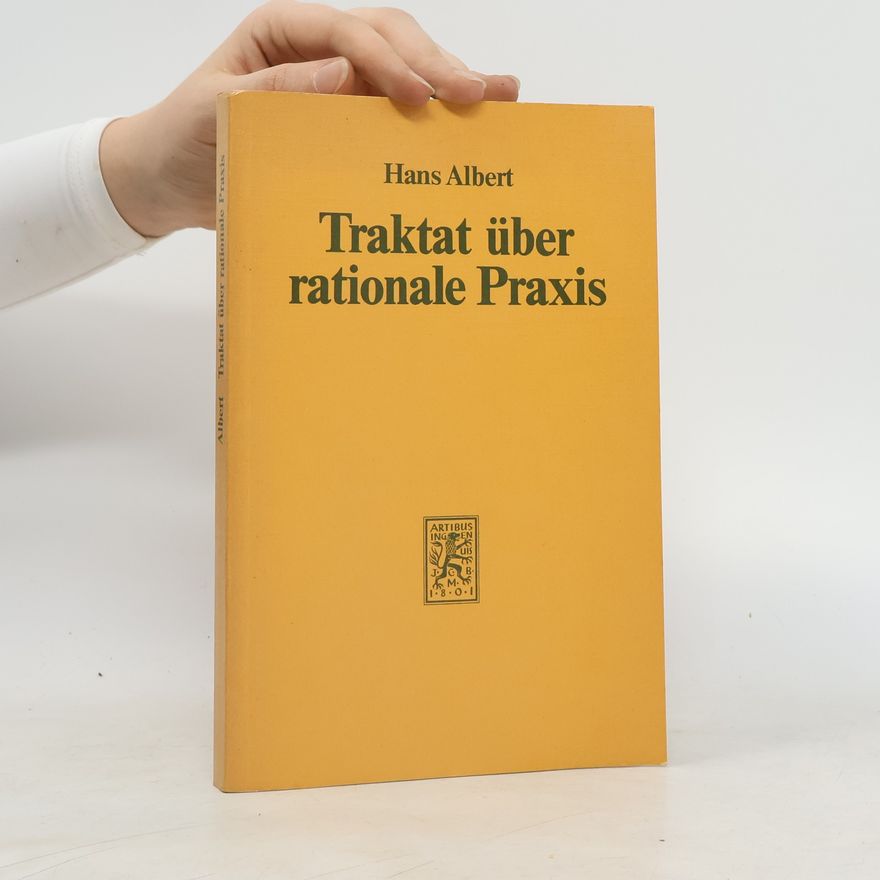 Hans Albert Die Einheit der Gesellschaftswissenschaften: Traktat über rationale Praxis