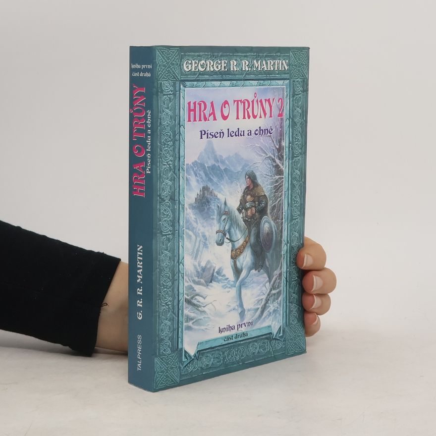 George R. R. Martin Hra o trůny. Píseň ledu a ohně. Kniha první, část druhá