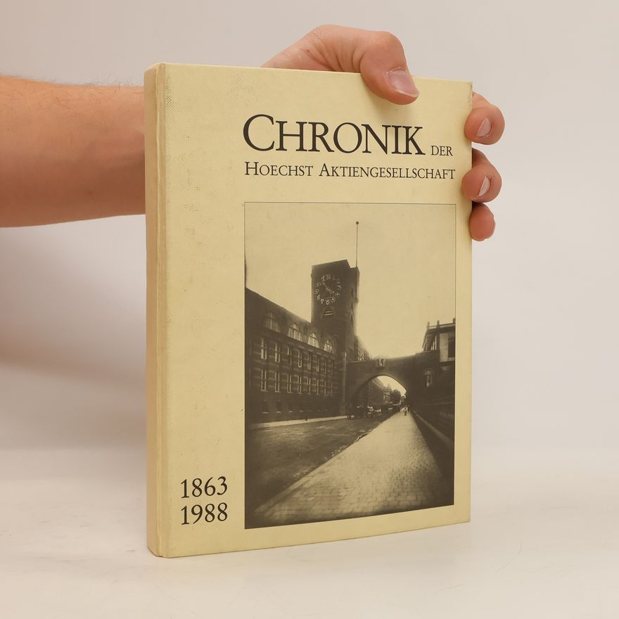 Anna Elisabeth Schreier Chronik der Hoechst Aktiengesellschaft 1863-1988