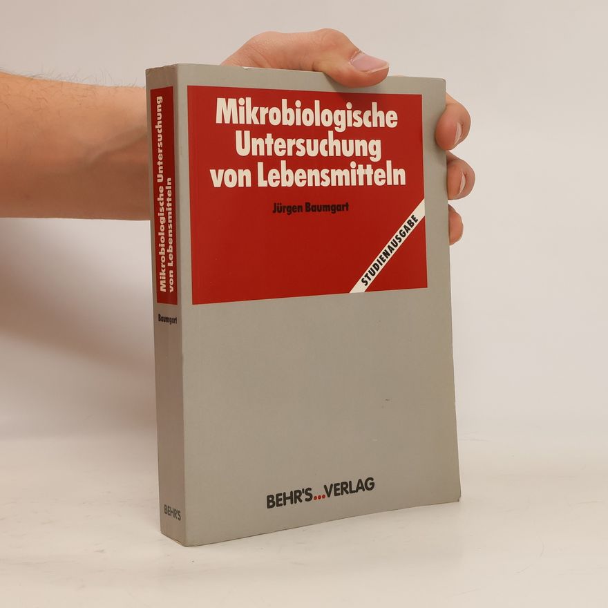 Jürgen Baumgart Mikrobiologische Untersuchung von Lebensmitteln