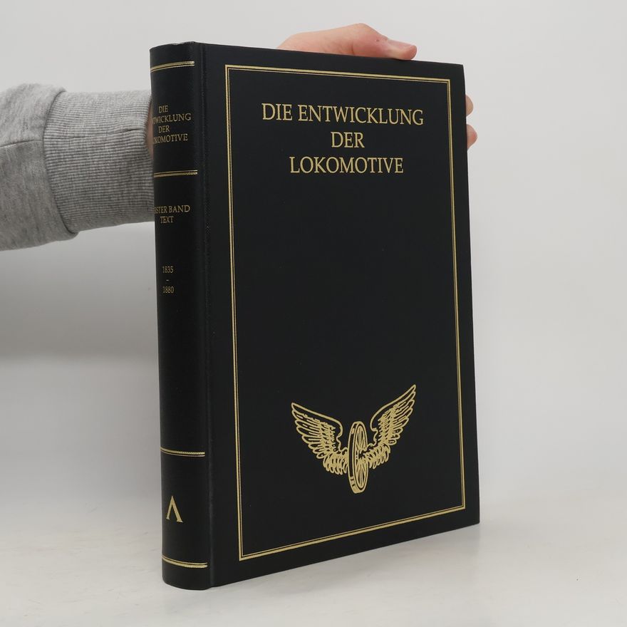 Autorenkollektiv Die Entwicklung der Lokomotive Band 1 - 1835-1880