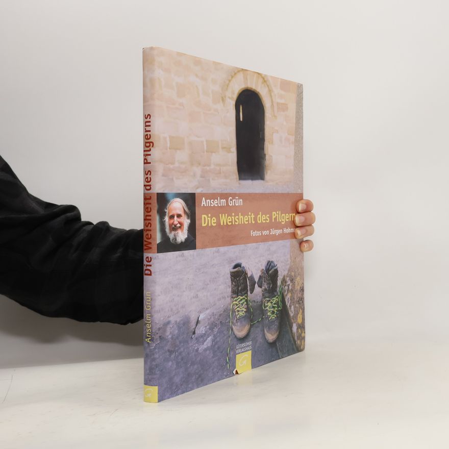 Anselm Grün Die Weisheit des Pilgerns