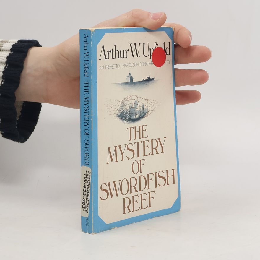Arthur Upfield Inspector Napoleon Bonaparte Mystery: The Mystery of Swordfish Reef