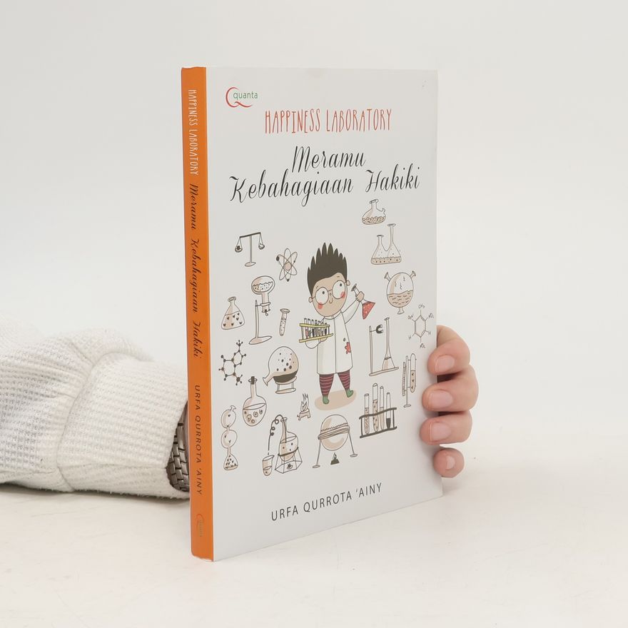 Urfa Qurrota `Ainy Happiness Laboratory. Meramu Kebahagiaan Hakiki