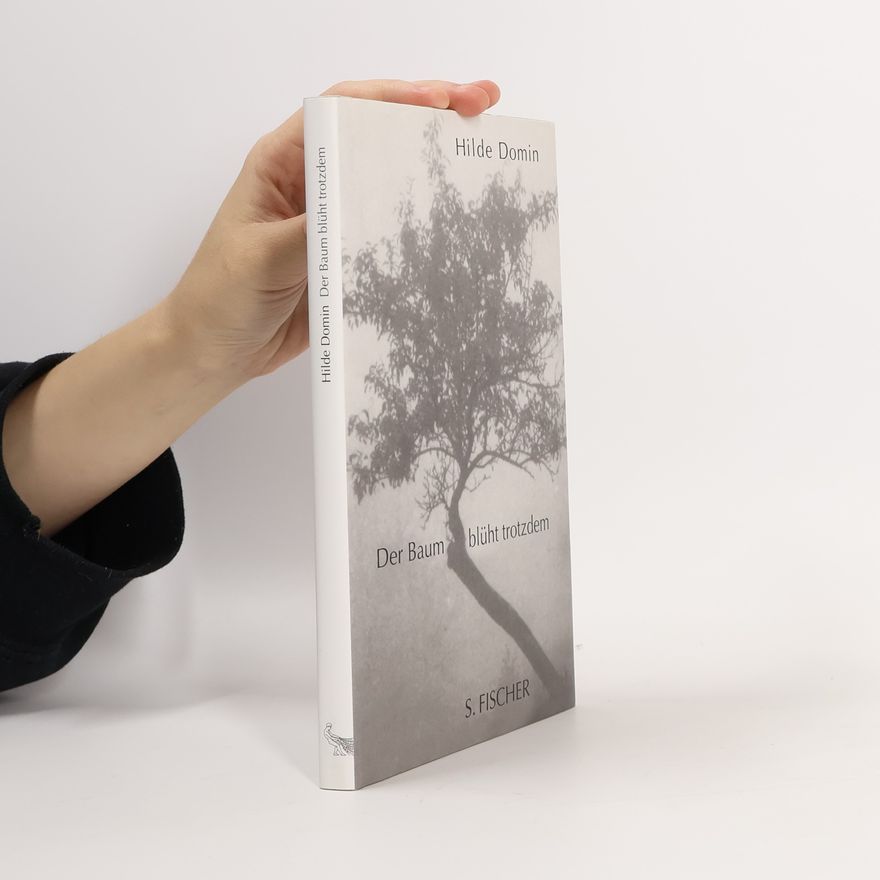 Hilde Domin Der Baum blüht trotzdem