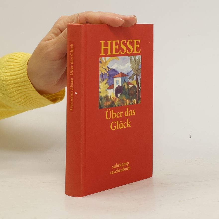 Hermann Hesse Über das Glück