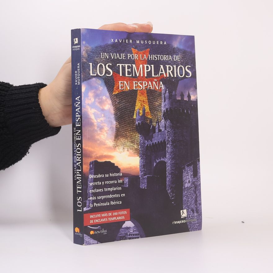Xavier Musquera Moreno El Viajero Intrépido: Un viaje por la historia de los templarios en España