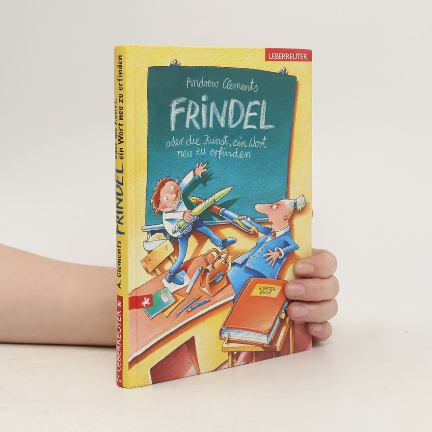 Andrew Clements Frindel oder die Kunst, ein Wort neu zu erfinden