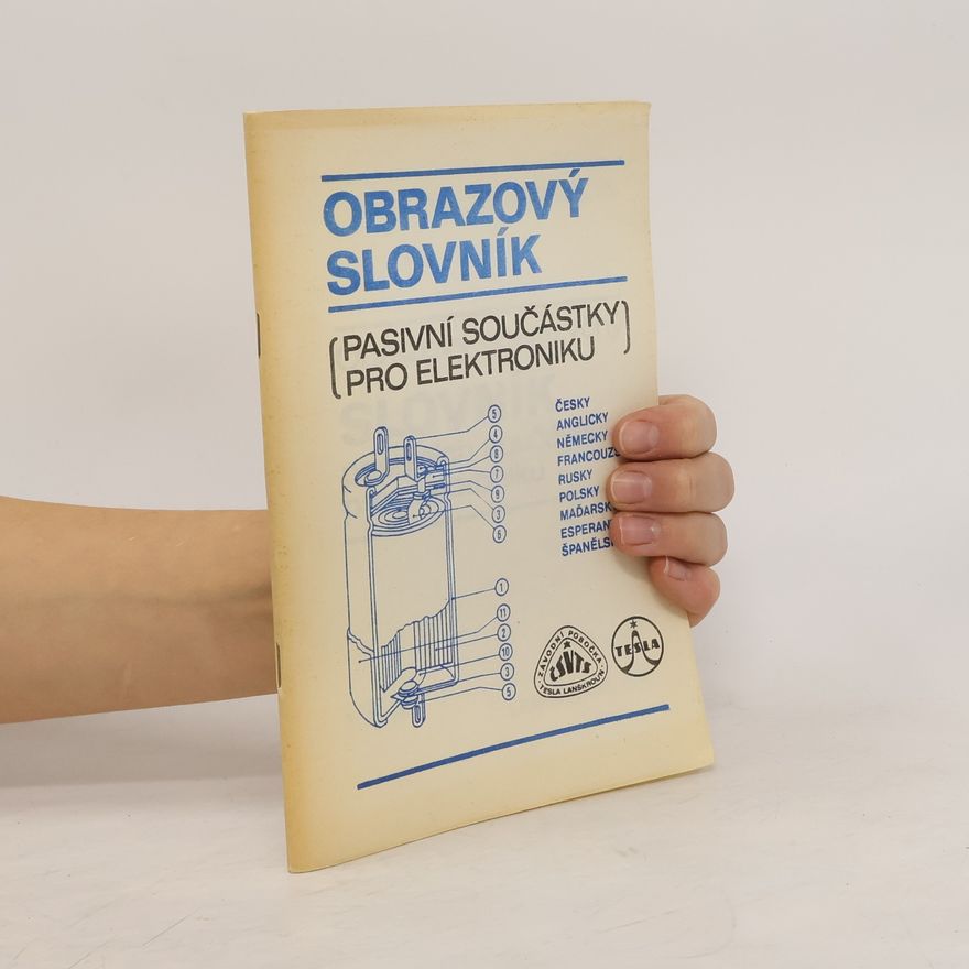 Autorenkollektiv Obrazový slovník. Pasivní součástky pro elektroniku