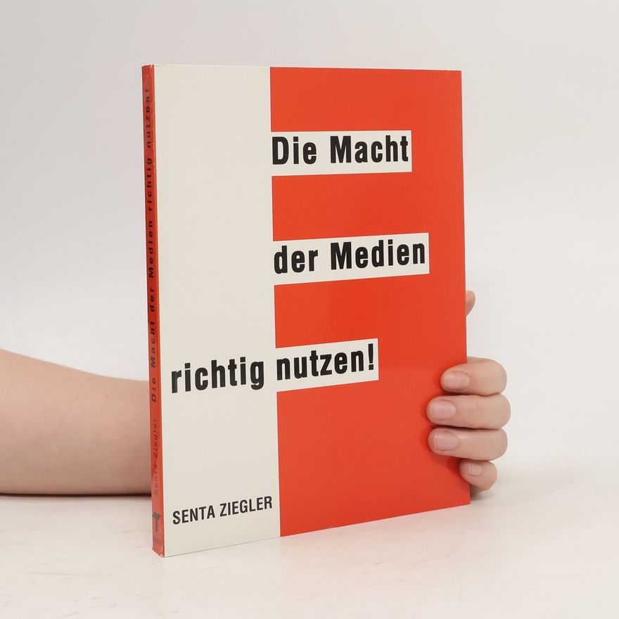 Senta Ziegler Die Macht der Medien richtig nutzen!