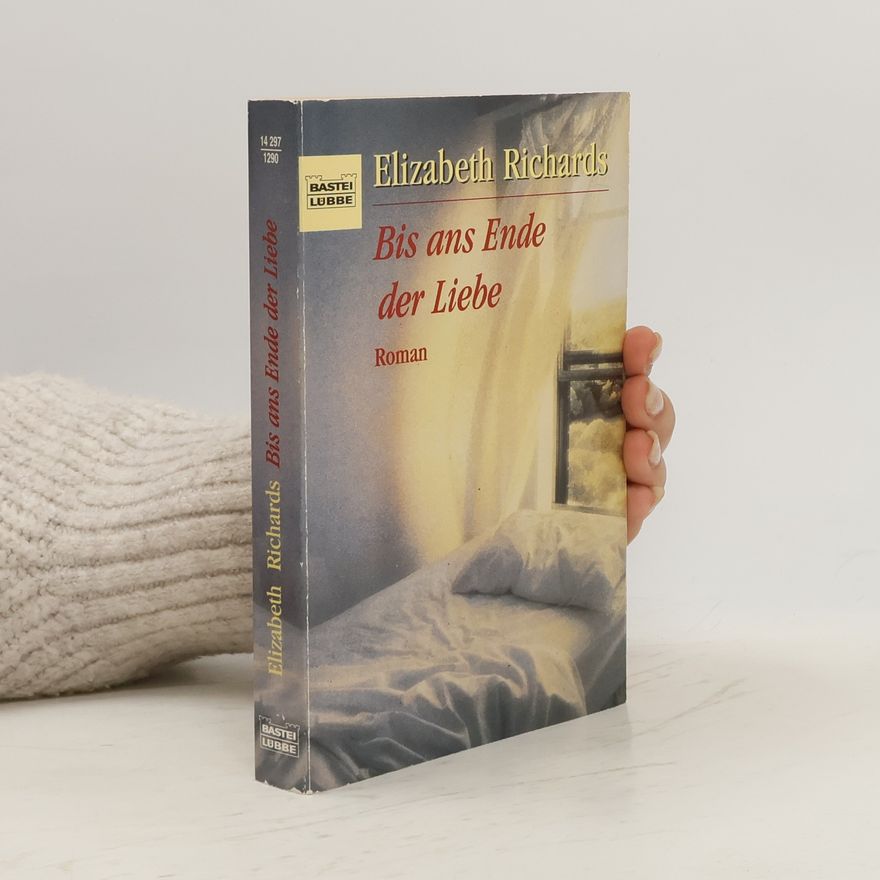 Elizabeth Richards Bis ans Ende der Liebe. Aus d. Amerikan. v. Angelika Bardeleben