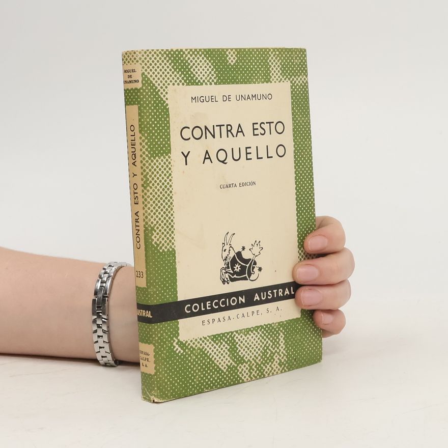 Miguel de Unamuno Contra Esto y Aquello