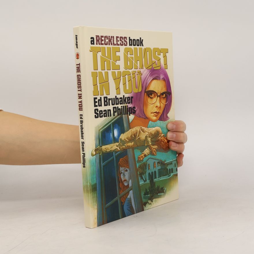 Ed Brubaker The Ghost in You: A Reckless Book