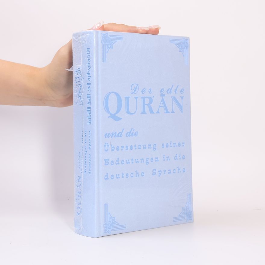 Autorenkollektiv Der Edle Quran und Die Übersetzung Seiner Bedeutungen in Die Deutsche Sprache