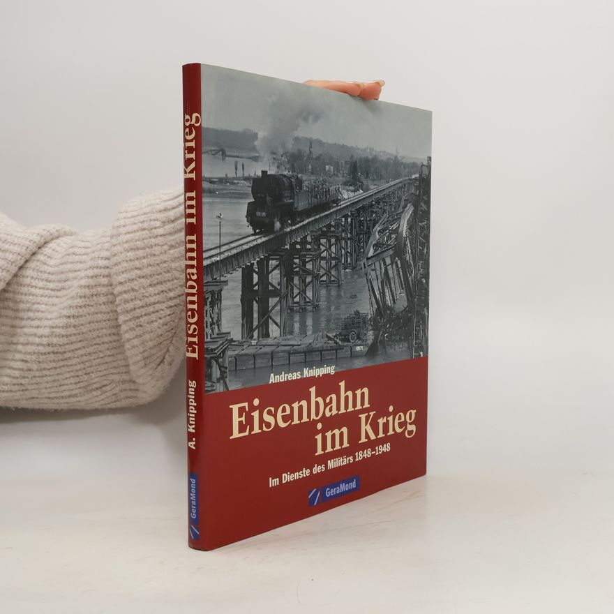 Andreas Knipping Eisenbahn im Krieg