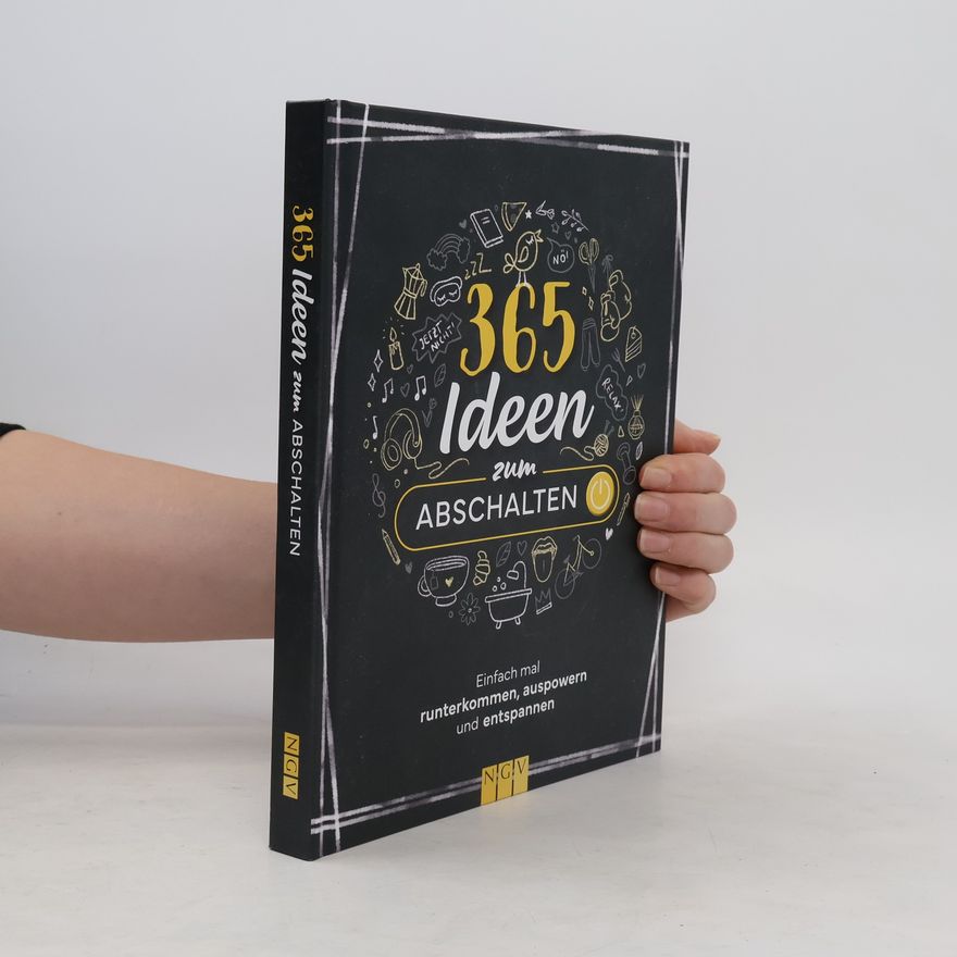 Autorenkollektiv 365 Ideen zum Abschalten. Einfach mal runterkommen, auspowern und entspannen