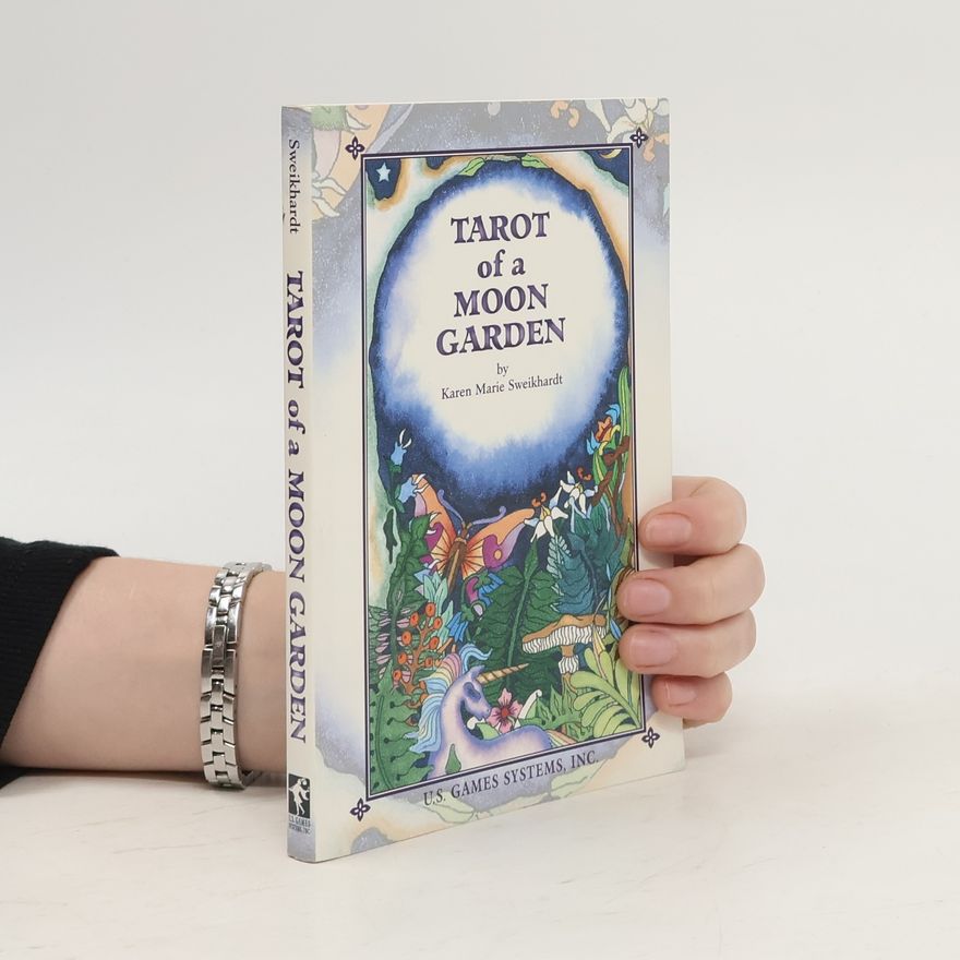 Karen Marie Sweikhardt Tarot of a Moon Garden