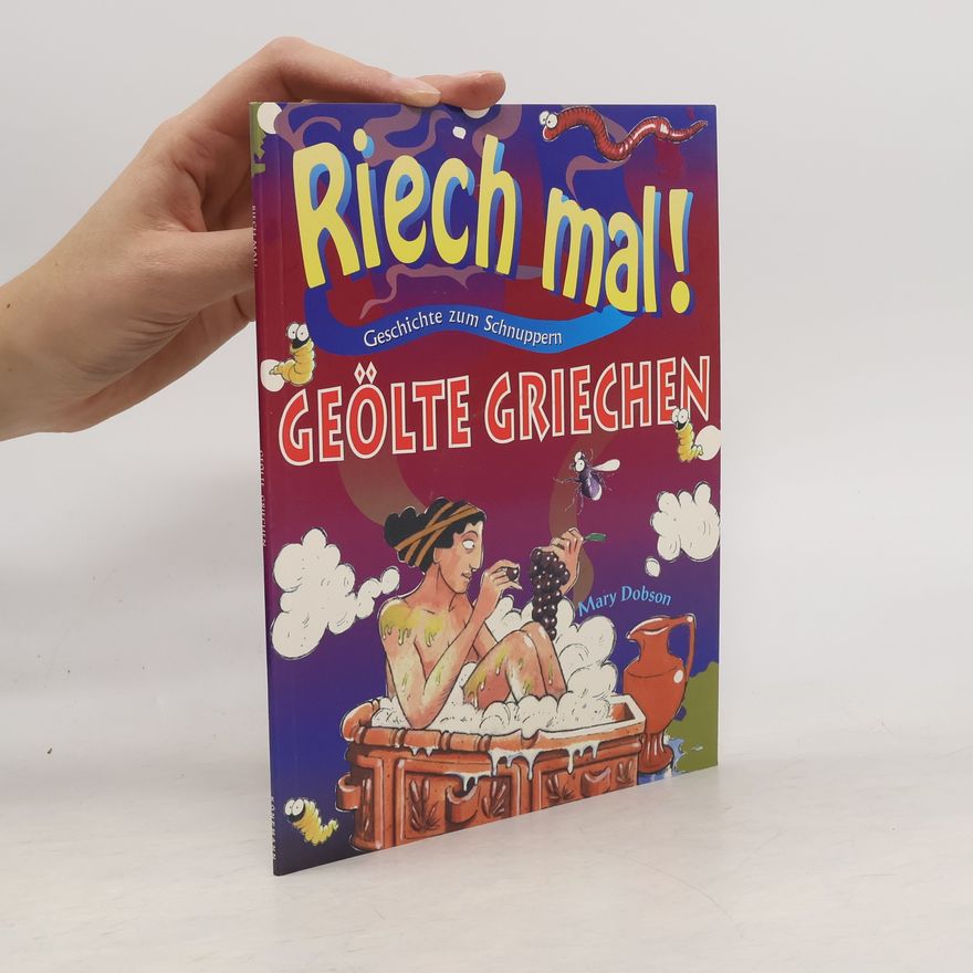 Mary J. Dobson Riech mal! Geölte Griechen