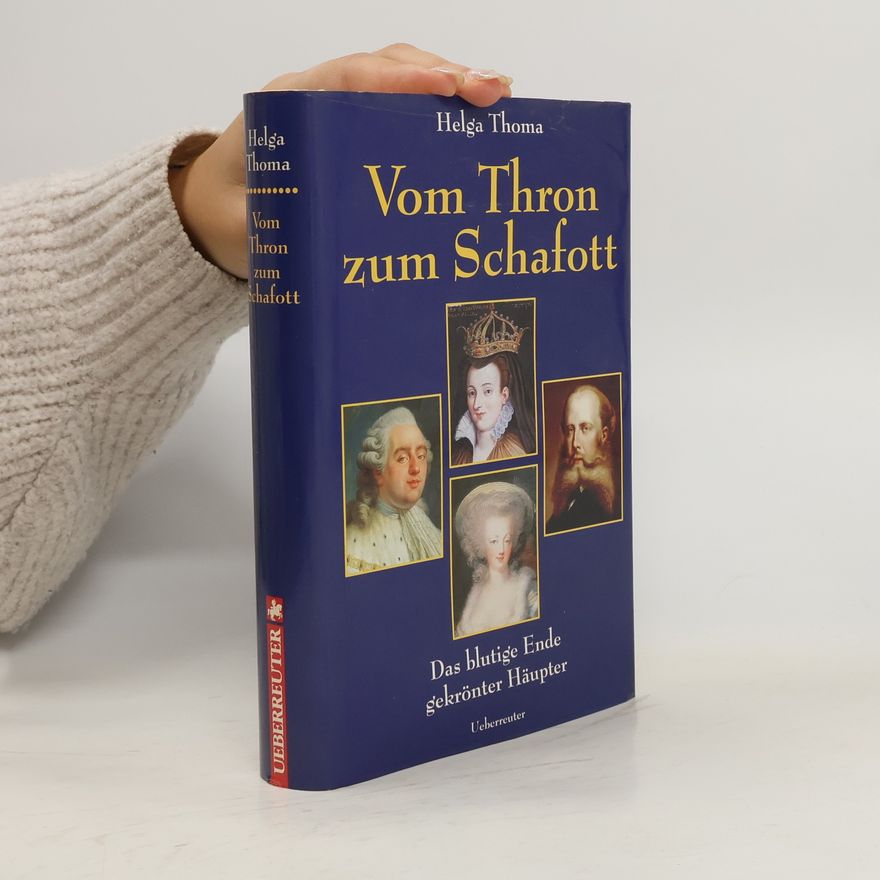 Helga Thoma Vom Thron zum Schafott