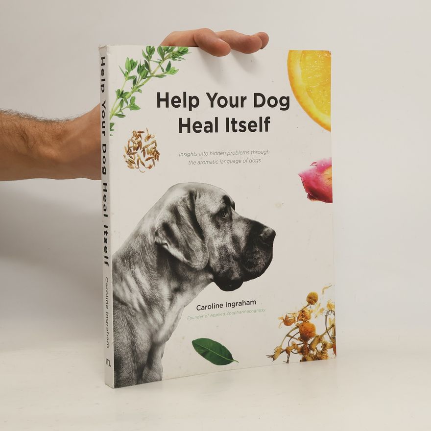 Caroline Ingraham Help Your Dog Heal Itself