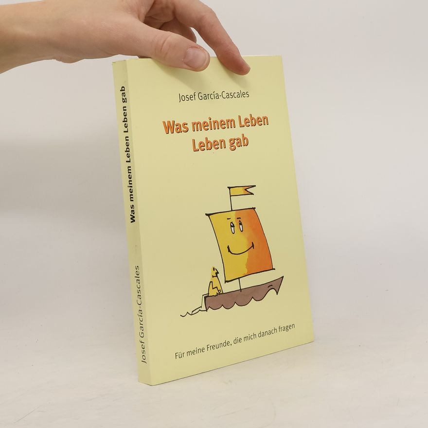 Josef G. Cascales Was meinem Leben Leben gab