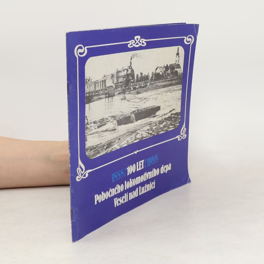 Autorenkollektiv 100 let pobočného lokomotivního depa Veselí nad Lužnicí