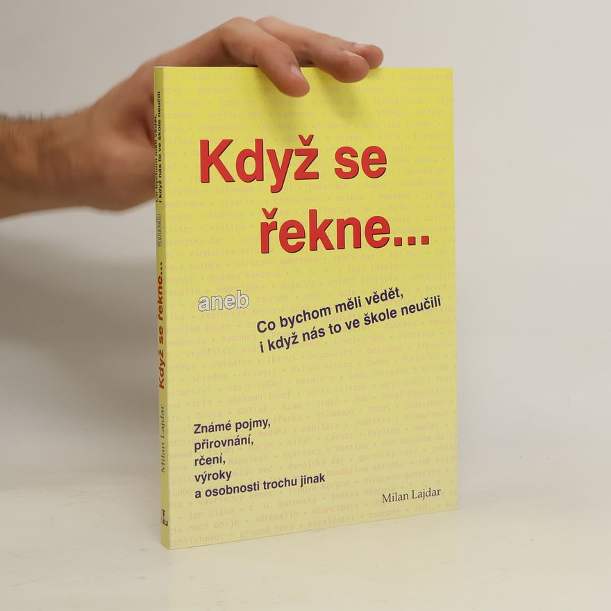 Milan Lajdar Když se řekne ... aneb Co bychom měli vědět, i když nás to ve škole neučili