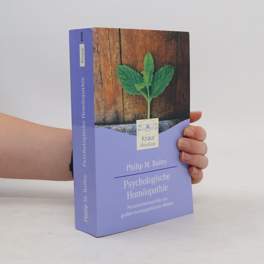 Philip M. Bailey Psychologische Homöopathie