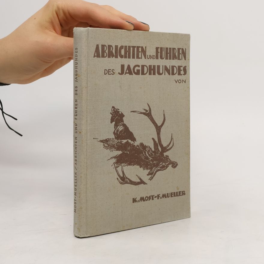 Konrad Most Abrichten und Führen des Jagdhundes