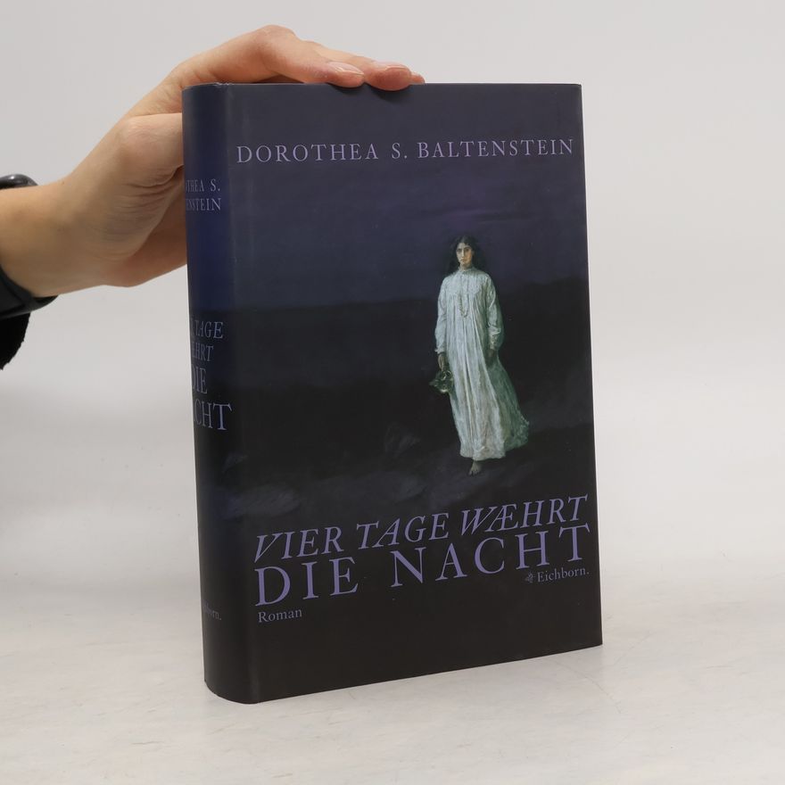 Dorothea S. Baltenstein Vier Tage waehrt die Nacht