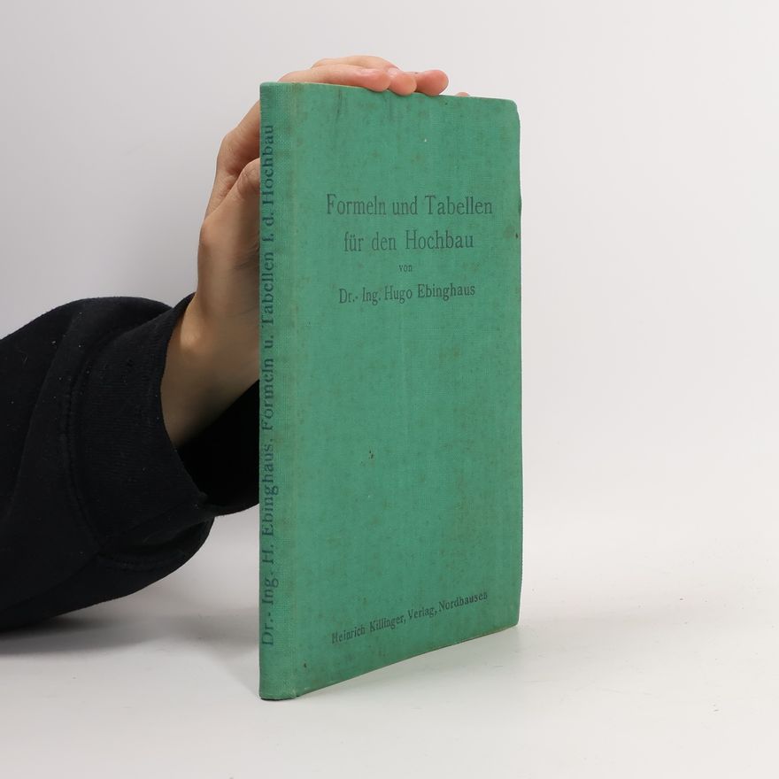 Hugo Ebinghaus Formeln und Tabellen für den Hochbau